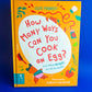 Cookbook HOW MANY WAYS CAN YOU COOK AN EGG